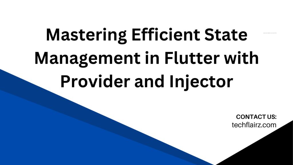 Unleashing Potential Mastering State Management With Flutter Provider